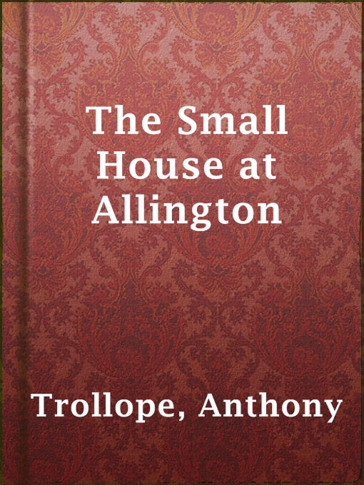 Title details for The Small House at Allington by Anthony Trollope - Wait list